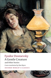 Buy A Gentle Creature And Other Stories : White Nights; A Gentle Creature; The Dream Of A Ridiculous Man