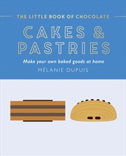 Buy The Little Book Of Chocolate: Cakes And Pastries : Make Your Own Baked Goods At Home