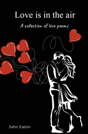 Buy Love Is In The Air : A Collection Of Love Poems