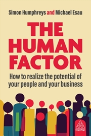 Buy The Human Factor : How To Realize The Potential Of Your People And Your Business