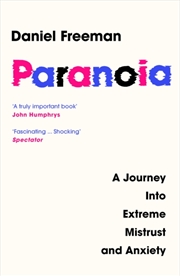 Buy Paranoia : A Journey Into Extreme Mistrust And Anxiety