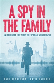 Buy A Spy In The Family : An Incredible True Story Of Espionage And Betrayal