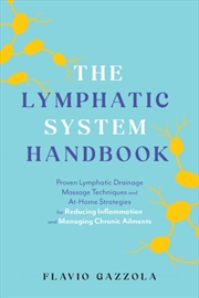 Buy The Lymphatic System Handbook : Proven Lymphatic Drainage Massage Techniques And At-Home Strategies