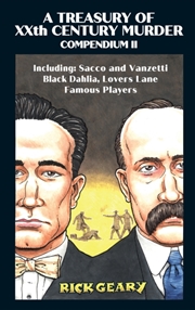Buy A Treasury Of Xxth Century Murder Compendium Ii : Including: Sacco And Vanzetti, Black Dahlia, Lover