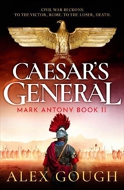 Buy Caesar'S General : An Epic Roman Adventure Of Civil War, Love And Loyalty