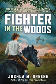 Buy Fighter In The Woods: The True Story Of A Jewish Girl Who Joined The Partisans In World War Ii
