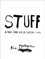 Buy Kim Hastreiter: Stuff : A New York Life Of Cultural Chaos