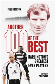 Buy Another Hundred Of The Best : Darlington'S Greatest Ever Players