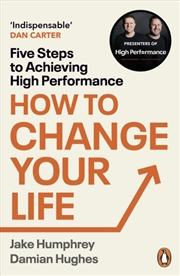 Buy How To Change Your Life : Five Steps To Achieving High Performance