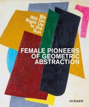 Buy We Will Go Right Up To The Sun (Bilingual Edition) : Female Pioneers Of Geometric Abstraction