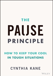 Buy The Pause Principle : How To Keep Your Cool In Tough Situations