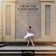 Buy Crush The Composition  : Transform The Way You Look At Photography To Get The Best Images You'Ve Eve