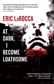Buy At Dark, I Become Loathsome