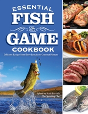 Buy Essential Fish & Game Cookbook : Delicious Recipes From Shore Lunches To Gourmet Dinners
