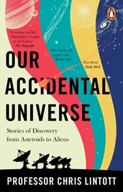 Buy Our Accidental Universe : Stories Of Discovery From Asteroids To Aliens