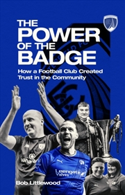Buy The Power Of The Badge : How A Football Club Created Trust In The Community