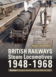Buy British Railways Steam Locomotives 1948-68 : Volume 1: Designs Inherited From The Gwr And Lner