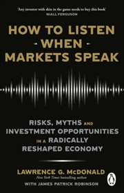 Buy How To Listen When Markets Speak : Risks, Myths And Investment Opportunities In A Radically Reshaped