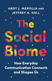 Buy The Social Biome : How Everyday Communication Connects And Shapes Us
