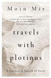 Buy Travels With Plotinus : A Journey In Search Of Unity