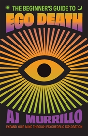 Buy The Beginner'S Guide To Ego Death : Expand Your Mind Through Psychedelic Exploration (Guides To Psyc