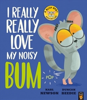 Buy I Really, Really Love My Noisy Bum