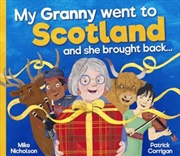 Buy My Granny Went To Scotland And She Brought Back . . .