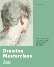 Buy Drawing Masterclass : 100 Creative Techniques Of Great Artists