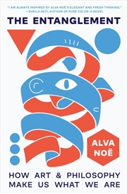 Buy The Entanglement : How Art And Philosophy Make Us What We Are