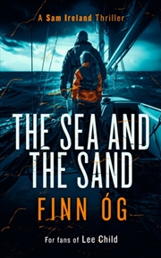 Buy The Sea And The Sand : A Gripping Military Thriller Of High Seas, Human Trafficking, And Vengeance