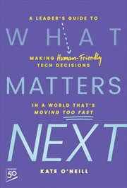 Buy What Matters Next : A Leader'S Guide To Making Human-Friendly Tech Decisions In A World That'S Movin