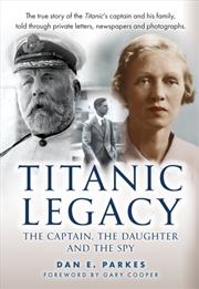 Buy Titanic Legacy : The Captain, The Daughter And The Spy