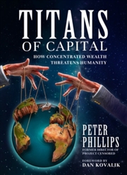 Buy Titans Of Capital : How Concentrated Wealth Threatens Humanity
