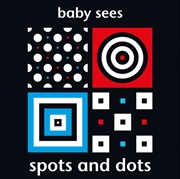Buy Baby Sees: Spots And Dots
