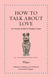 Buy How To Talk About Love : An Ancient Guide For Modern Lovers