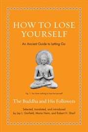 Buy How To Lose Yourself : An Ancient Guide To Letting Go