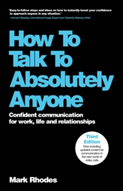 Buy How To Talk To Absolutely Anyone : Confident Communication For Work, Life And Relationships
