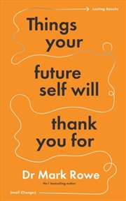 Buy Things Your Future Self Will Thank You For : Small Changes, Lasting Results