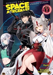 Buy Reborn As A Space Mercenary: I Woke Up Piloting The Strongest Starship! (Light Novel) Vol. 11