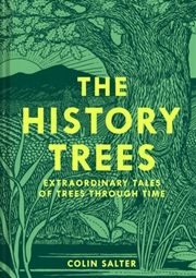 Buy The History Trees : Extraordinary Tales Of Trees Through Time
