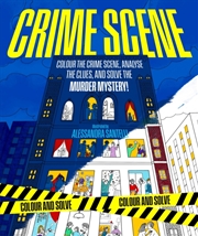 Buy Crime Scene : Colour The Crime Scene, Analyze The Clues And Solve The Murder Mystery!