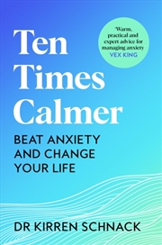 Buy Ten Times Calmer : Beat Anxiety And Change Your Life