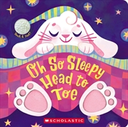 Buy Oh So Sleepy Head To Toe (Touch And Feel)