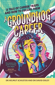 Buy A Groundhog Career : A Tale Of Career Traps And How To Escape Them