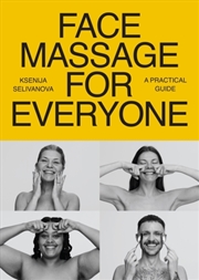 Buy Face Massage For Everyone : Restorative And Rejuvenating Facial Techniques For Glowing Skin And Self