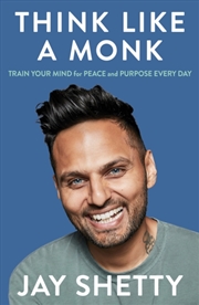 Buy Think Like A Monk : The Secret Of How To Harness The Power Of Positivity And Be Happy Now
