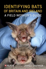 Buy Identifying Bats Of Britain And Ireland : A Field Worker’S Guide