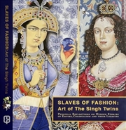 Buy Slaves Of Fashion: Art Of The Singh Twins : Personal Reflections On Hidden Stories Of Empire, Coloni