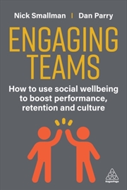 Buy Engaging Teams : How To Use Social Wellbeing To Boost Performance, Retention And Culture