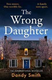 Buy The Wrong Daughter : The Absolutely Unputdownable Psychological Thriller With A Jaw-Dropping Twist B